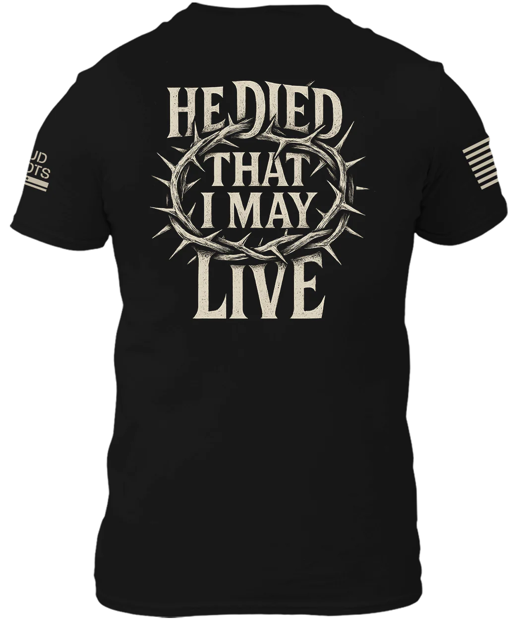 He Died That I May Live Shirt - Image 2